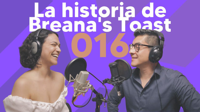 LA HISTORIA DE BREANA'S TOAST - PODCAST